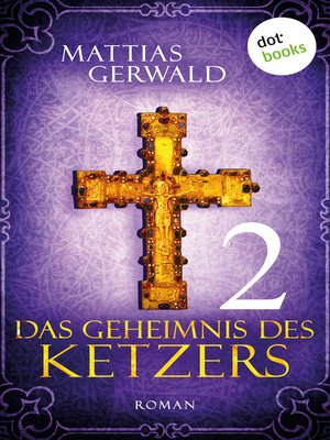 cover image of Das Geheimnis des Ketzers--Teil 2